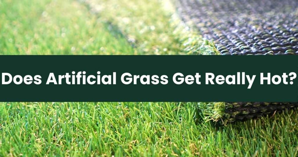 Does Artificial Grass Get Really Hot