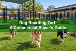 Dog Boarding Turf: A Commercial Buyer's Guide